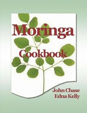 Moringa Cookbook by John Chase