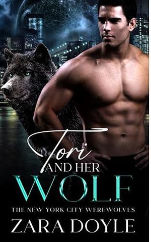 Tori and her Wolf.: The New York City Werewolves. by Zara Doyle, Zara Doyle