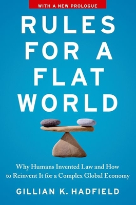 Rules for a Flat World by Gillian K. Hadfield