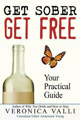 Get Sober, Get Free: Your Practical Guide by Veronica Valli