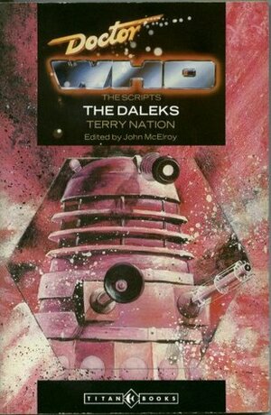 Doctor Who: The Scripts: The Daleks by Terry Nation