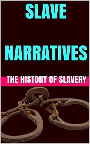 SLAVE NARRATIVES: A Folk History of Slavery in the United States by Work Projects Administration, Work Projects Administration