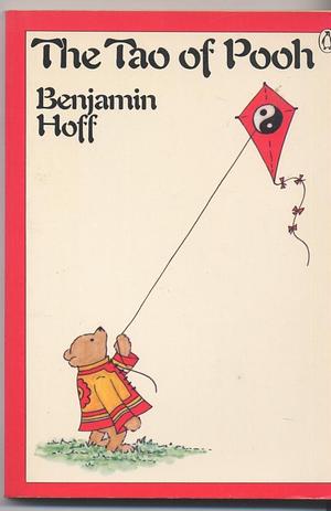 The Tao Of Pooh by Benjamin Hoff, Benjamin Hoff