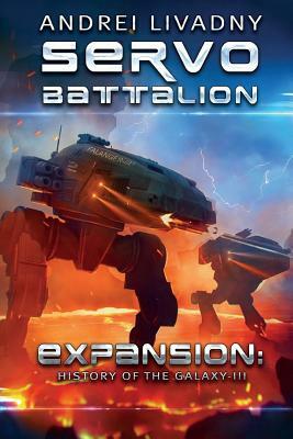 Servobattalion (Expansion: The History of the Galaxy, Book #3): A Space Saga by Andrei Livadny