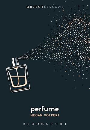 Perfume by Megan Volpert