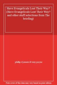 Have Evangelicals Lost Their Way? by Tony Payne, Phillip D. Jensen