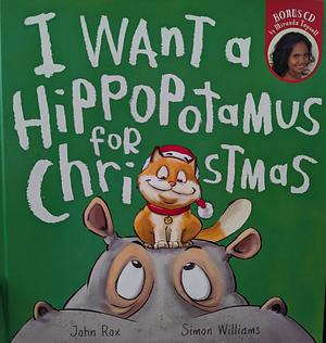I Want a Hippopotamus for Christmas by Bruce Whatley, John Rox