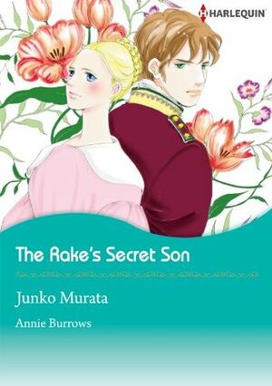 The Rake's Secret Son by Junko Murata, Annie Burrows