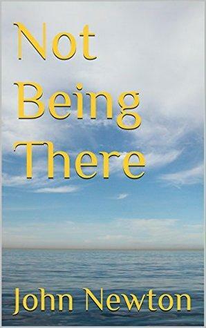 Not Being There by John Newton
