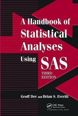 A Handbook of Statistical Analyses Using SAS by Geoff Der