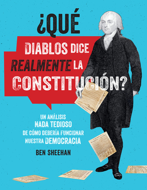OMG WTF Does the Constitution Actually Say?: A Non-Boring Guide to How Our Democracy is Supposed to Work by Ben Sheehan