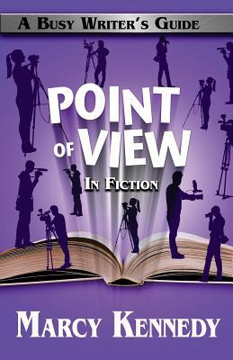 Point of View in Fiction by Marcy Kennedy