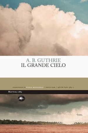 Il grande cielo by A.B. Guthrie Jr.