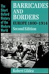 Barricades and Borders: Europe 1800-1914 by Robert Gildea