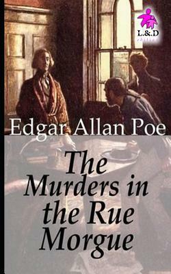 The Murders in the Rue Morgue by Edgar Allan Poe