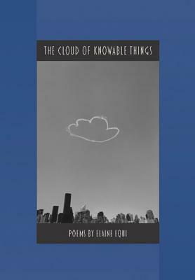 The Cloud of Knowable Things by Elaine Equi