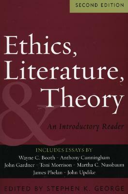 Ethics, Literature, and Theory: An Introductory Reader (Revised) by Wayne C. Booth, Stephen K. George