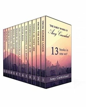 Amy Carmichael: Her Early Works (13-in-1). Things as they are; Lotus Buds; Ponnamal; Walker of Tinnevelly, and more! by Amy Carmichael