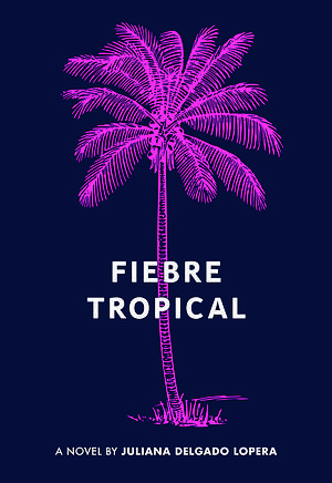 Fiebre Tropical by Juli Delgado Lopera
