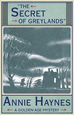 The Secret of Greylands by Annie Haynes