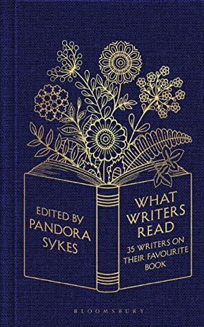 What Writers Read: 35 Writers on their Favourite Book by Pandora Sykes