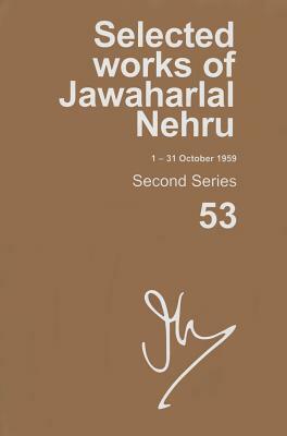 Selected Works of Jawaharlal Nehru (1-31 October 1959): Second Series, Vol. 53 by 