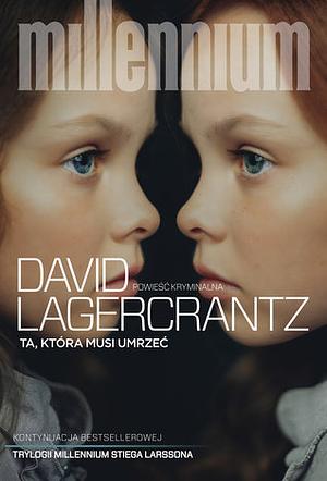 Ta, która musi umrzeć by David Lagercrantz, Inga Sawicka, Stieg Larsson