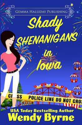 Shady Shenanigans in Iowa by Wendy Byrne