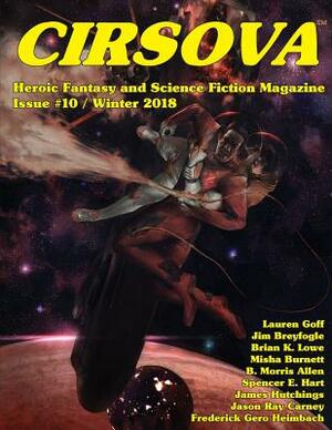 Cirsova #10: Heroic Fantasy and Science Fiction Magazine by Brian K. Lowe, Jason Ray Carney, Lauren Goff