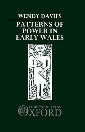 Patterns of Power in Early Wales by Wendy Davies