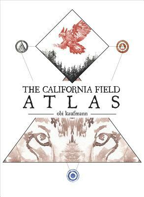 The California Field Atlas by Obi Kaufmann