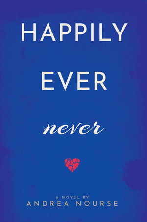 Happily Ever Never by Andrea Nourse