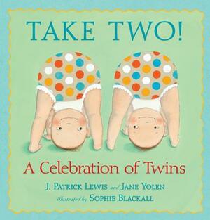 Take Two!: A Celebration of Twins by Jane Yolen, J. Patrick Lewis