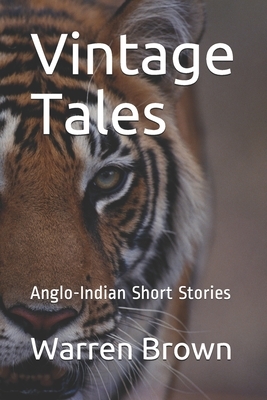 Vintage Tales: Anglo-Indian Short Stories by Warren Brown