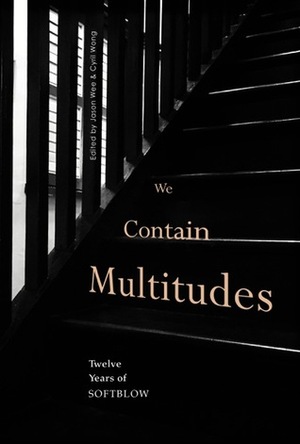 We Contain Multitudes by Jee Leong Koh, Laksmi Pamuntjak, Tse Hao Guang, Joshua Ip, Marge Piercy, Yong Shu Hoong, Pooja Nansi, Ann Ang, Aazam Abidov, Jeet Thayil, Kimberly Blaeser, Kristine Ong Muslim, Tania de Rozario, Arthur Yap, Grace Chua, Ocean Vuong, Ng Yi-Sheng, Christine Chia, Mariko Nagai, Murat Nemet-Nejat, Tim Tomlinson, Ingrid de Kok, Jason Wee, Daryl Qilin Yam, Chandran Nair, Sherman Alexie, Cyril Wong, Simon Perchik, Alicia Suskin Ostriker, Kim Cheng Boey, Jerrold Yam