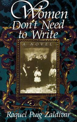 Women Don't Need to Write by Pat Mora, Raquel Puig Zaldivar, Raquel Puig Zaldivar