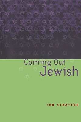Coming Out Jewish: Constructing Ambivalent Identities by Jon Stratton