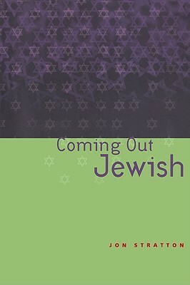 Coming Out Jewish: Constructing Ambivalent Identities by Jon Stratton