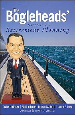 The Bogleheads' Guide to Retirement Planning by Mel Lindauer, Richard A. Ferri, Taylor Larimore, Laura F. Dogu