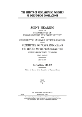 The effects of misclassifying workers as independent contractors by Committee on Ways and Means (house), United States House of Representatives, United State Congress