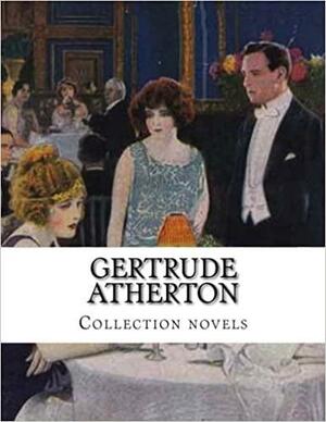 Gertrude Atherton, Collection novels by Gertrude Atherton
