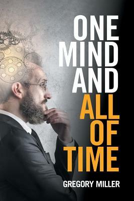 One Mind and All of Time by Gregory Miller