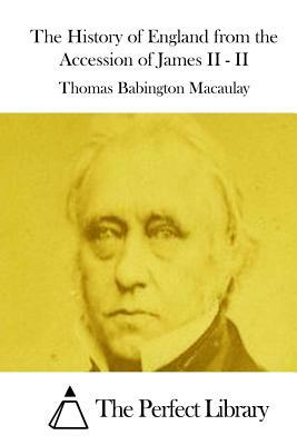The History of England from the Accession of James II - II by Thomas Babington Macaulay