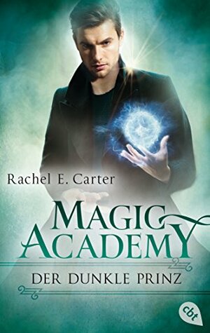 Magic Academy - Der dunkle Prinz by Rachel E. Carter