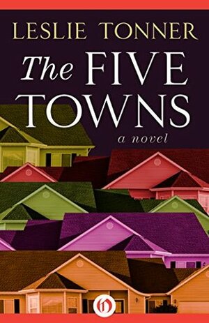 The Five Towns: A Novel by Leslie Tonner