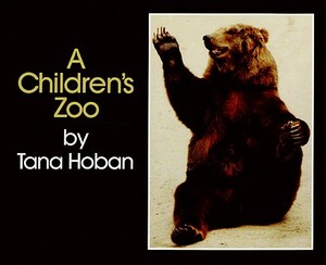 A Children's Zoo by Tana Hoban