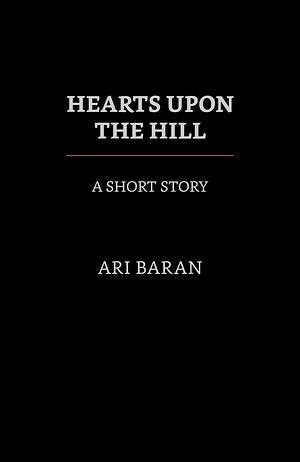 The Crash of Hearts Upon the Hill by Ari Baran