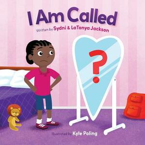 I Am Called by Sydni A. Jackson, Latonya R. Jackson