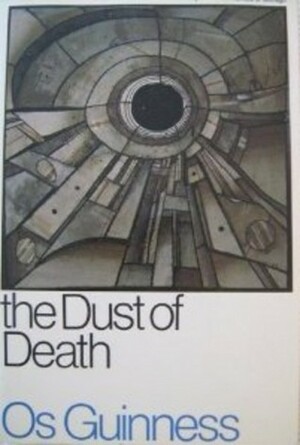 The Dust of Death by Os Guinness
