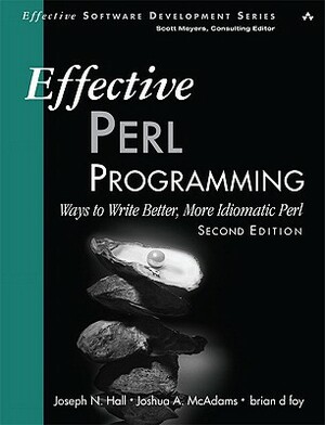 Effective Perl Programming: Ways to Write Better, More Idiomatic Perl by Joseph Hall, Brian Foy, Joshua McAdams
